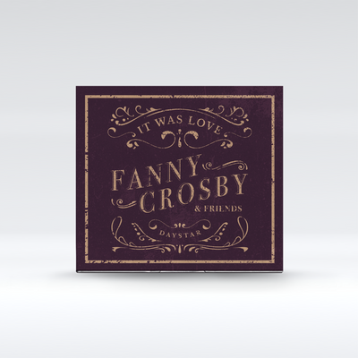 Fanny Crosby & Friends - It Was Love