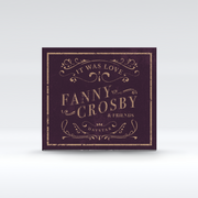 Fanny Crosby & Friends - It Was Love